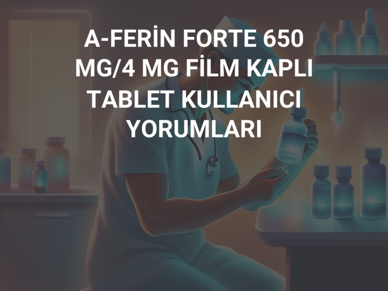 A-FERİN FORTE 650 MG/4 MG FİLM KAPLI TABLET KULLANICI YORUMLARI