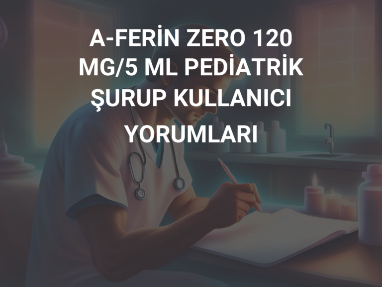 A-FERİN ZERO 120 MG/5 ML PEDİATRİK ŞURUP KULLANICI YORUMLARI