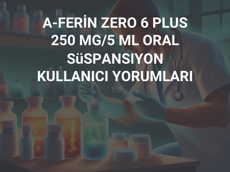 A-FERİN ZERO 6 PLUS 250 MG/5 ML ORAL SüSPANSIYON KULLANICI YORUMLARI