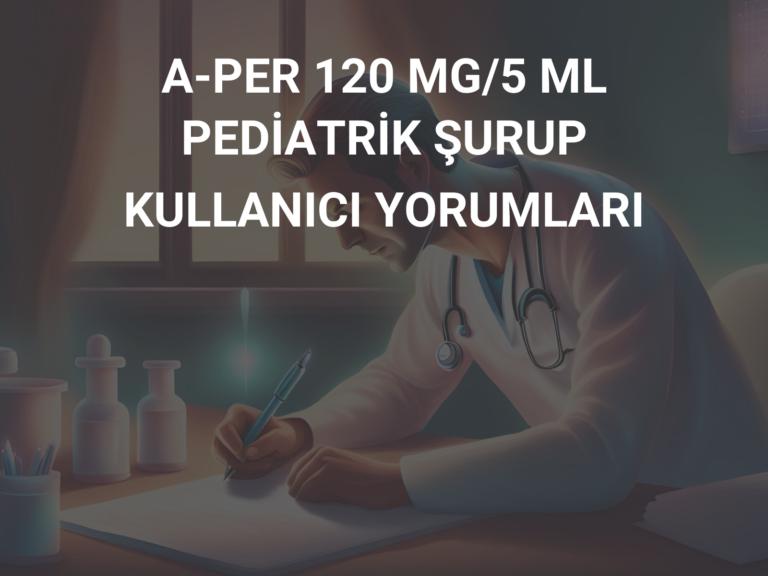 A-PER 120 MG/5 ML PEDİATRİK ŞURUP KULLANICI YORUMLARI