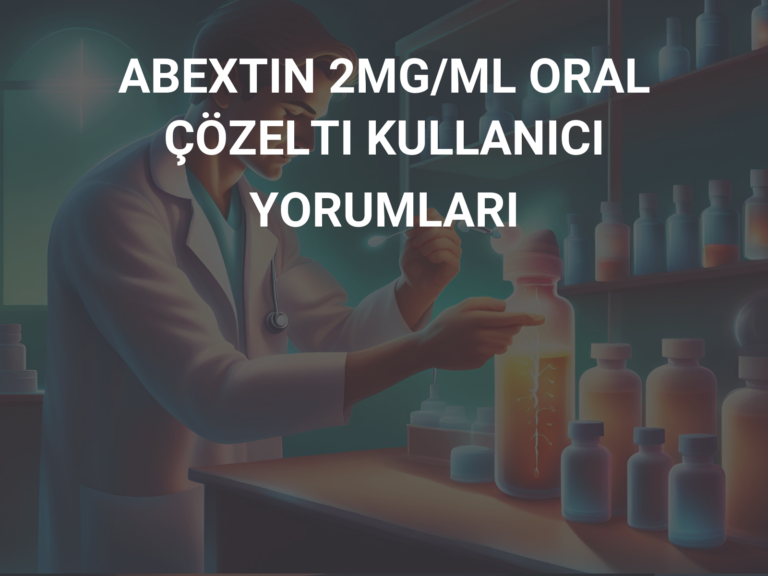 ABEXTIN 2MG/ML ORAL ÇÖZELTI KULLANICI YORUMLARI