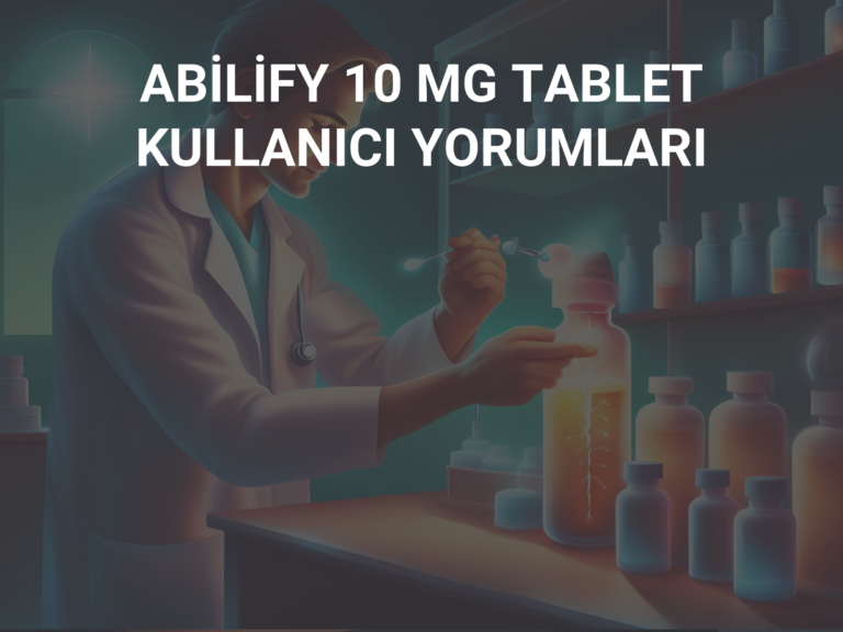 ABİLİFY 10 MG TABLET KULLANICI YORUMLARI