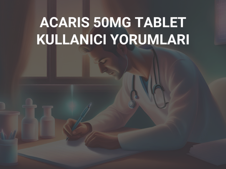 ACARIS 50MG TABLET KULLANICI YORUMLARI