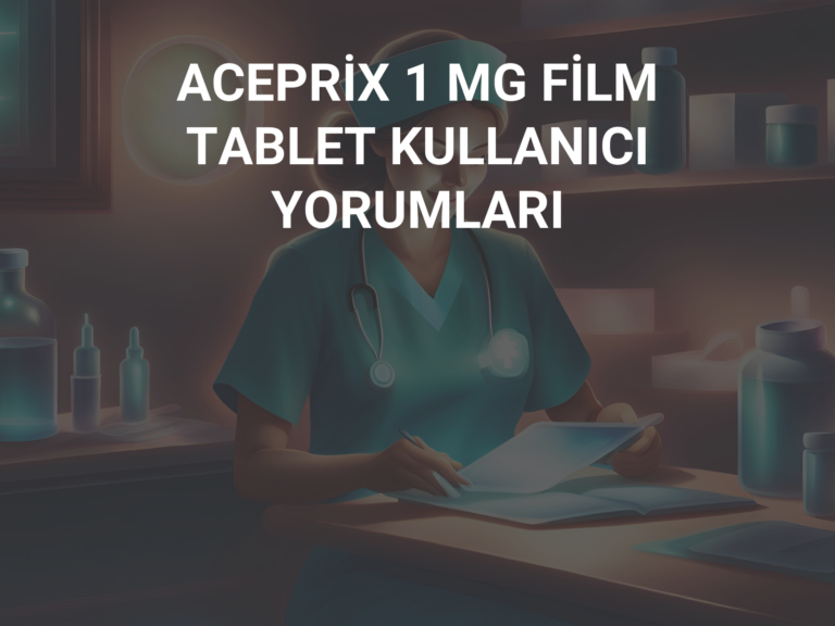 ACEPRİX 1 MG FİLM TABLET KULLANICI YORUMLARI