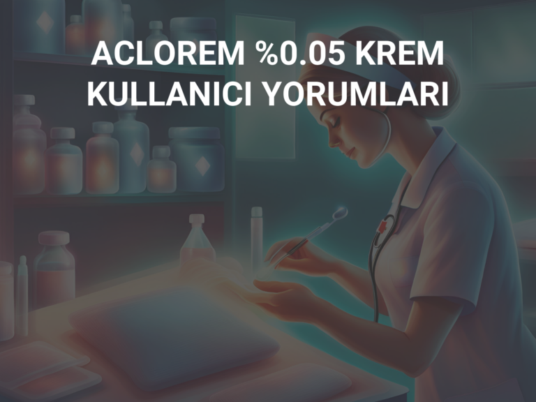 ACLOREM %0.05 KREM KULLANICI YORUMLARI