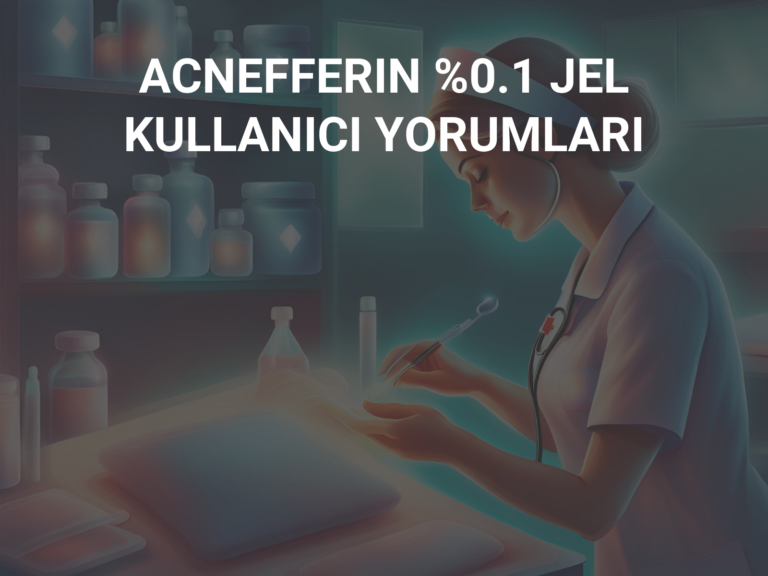 ACNEFFERIN %0.1 JEL KULLANICI YORUMLARI