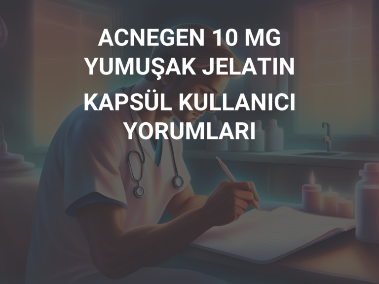 ACNEGEN 10 MG YUMUŞAK JELATIN KAPSÜL KULLANICI YORUMLARI