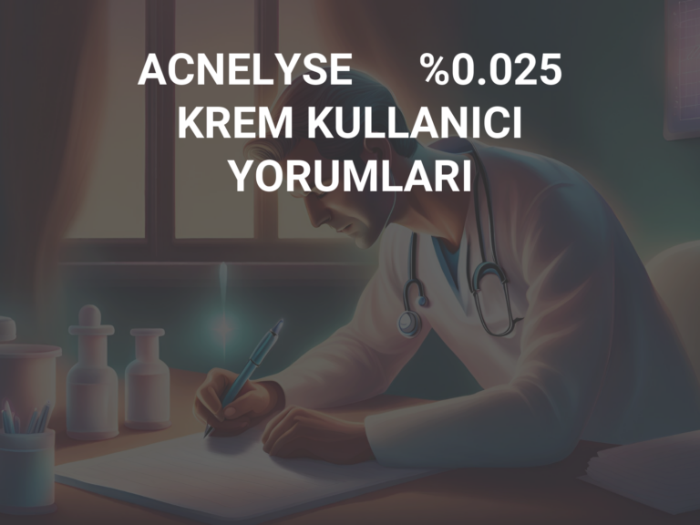 ACNELYSE      %0.025    KREM KULLANICI YORUMLARI