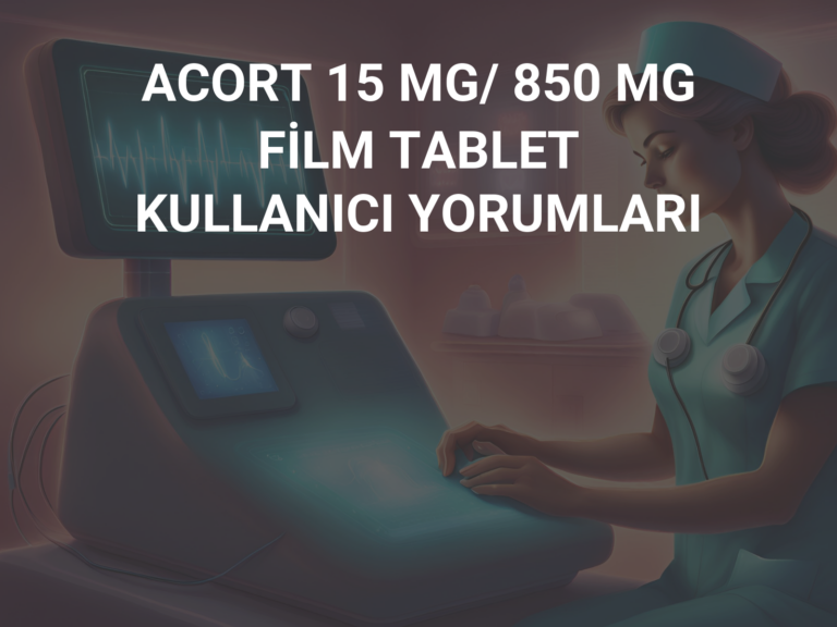 ACORT 15 MG/ 850 MG FİLM TABLET KULLANICI YORUMLARI