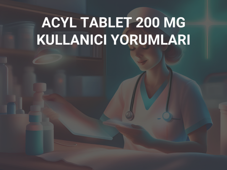 ACYL TABLET 200 MG KULLANICI YORUMLARI