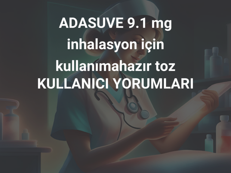 ADASUVE 9.1 mg inhalasyon için kullanımahazır toz KULLANICI YORUMLARI