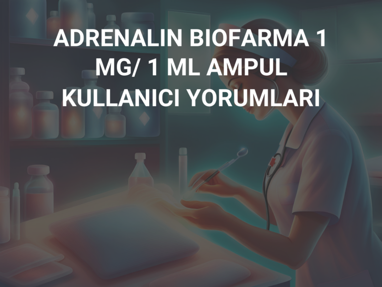 ADRENALIN BIOFARMA 1 MG/ 1 ML AMPUL KULLANICI YORUMLARI