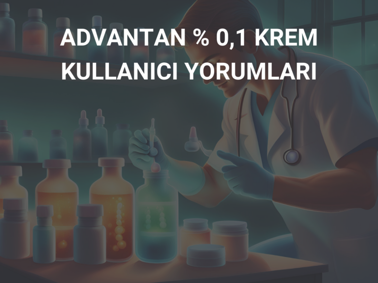 ADVANTAN % 0,1 KREM KULLANICI YORUMLARI