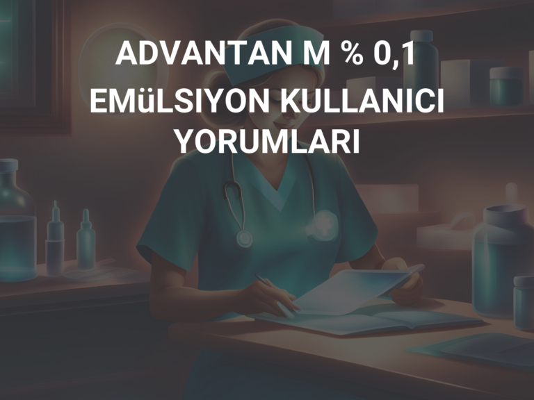 ADVANTAN M % 0,1 EMüLSIYON KULLANICI YORUMLARI