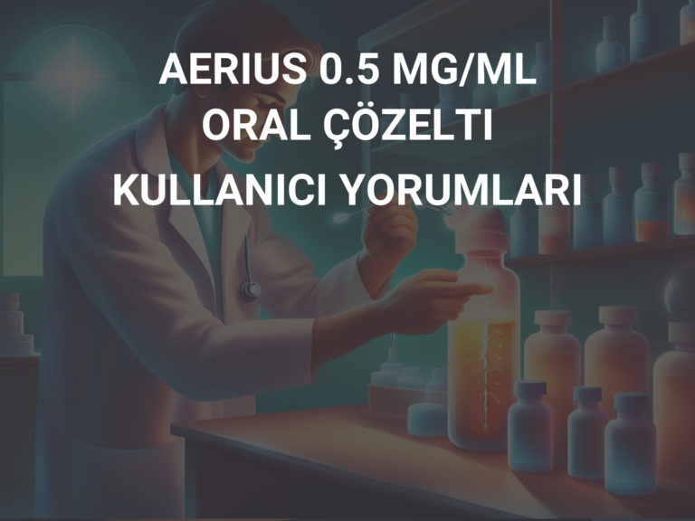 AERIUS 0.5 MG/ML ORAL ÇÖZELTI KULLANICI YORUMLARI