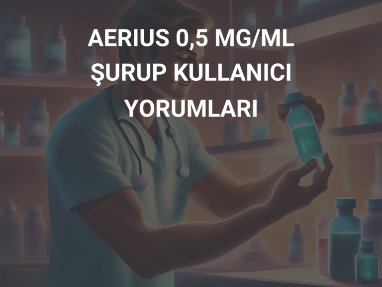 AERIUS 0,5 MG/ML ŞURUP KULLANICI YORUMLARI