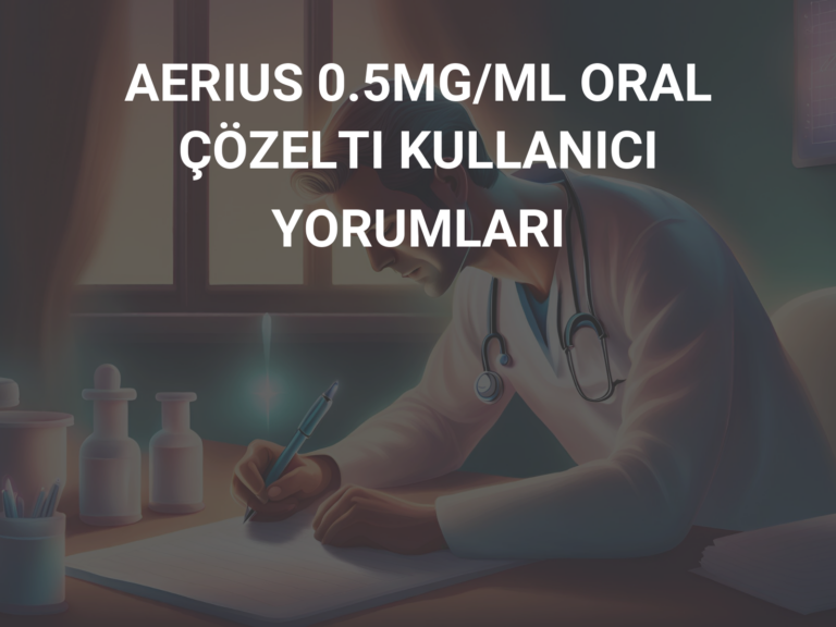 AERIUS 0.5MG/ML ORAL ÇÖZELTI KULLANICI YORUMLARI