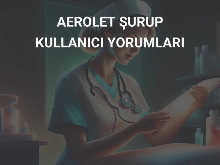 AEROLET ŞURUP KULLANICI YORUMLARI