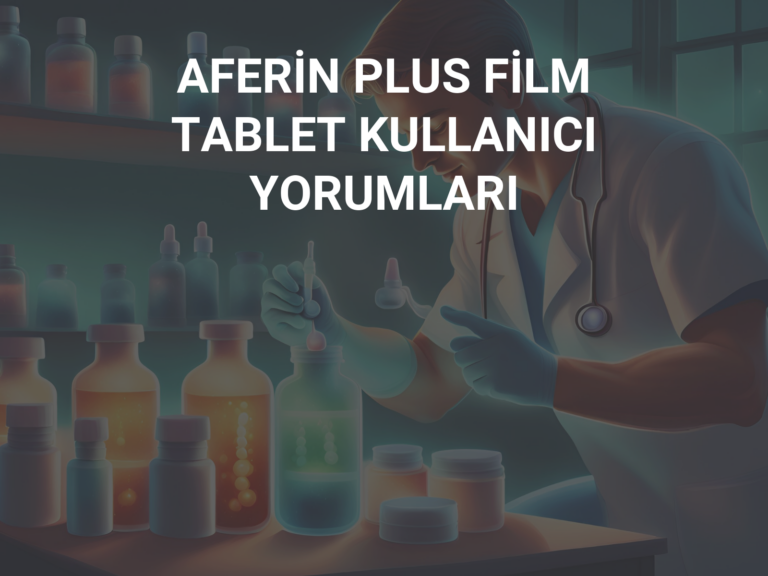 AFERİN PLUS FİLM TABLET KULLANICI YORUMLARI