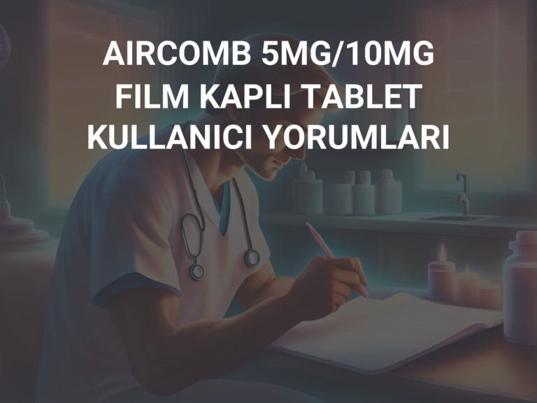 AIRCOMB 5MG/10MG FILM KAPLI TABLET KULLANICI YORUMLARI