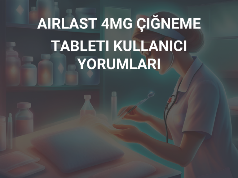 AIRLAST 4MG ÇIĞNEME TABLETI KULLANICI YORUMLARI