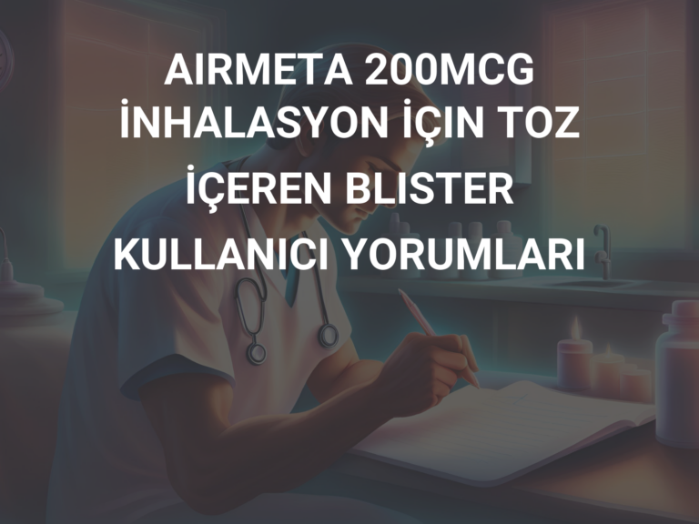 AIRMETA 200MCG İNHALASYON İÇIN TOZ İÇEREN BLISTER  KULLANICI YORUMLARI