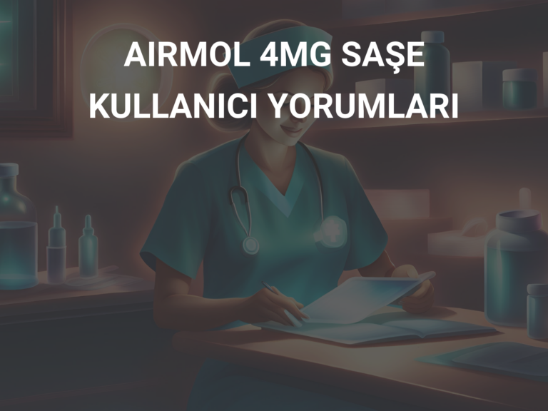 AIRMOL 4MG SAŞE KULLANICI YORUMLARI