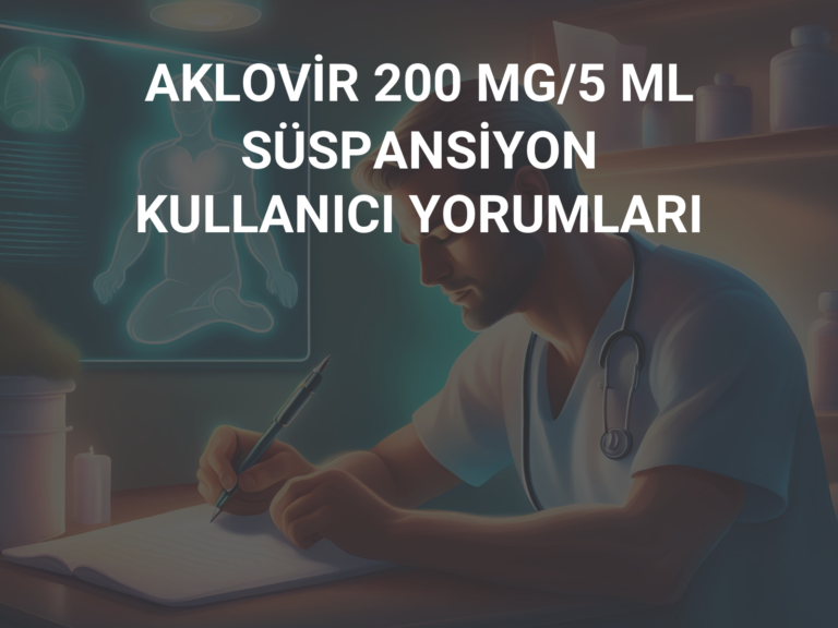 AKLOVİR 200 MG/5 ML SÜSPANSİYON KULLANICI YORUMLARI