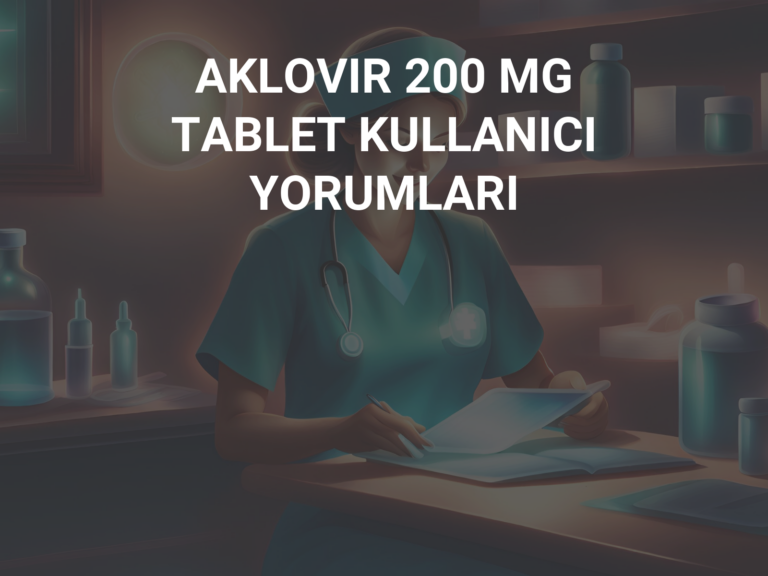 AKLOVIR 200 MG TABLET KULLANICI YORUMLARI