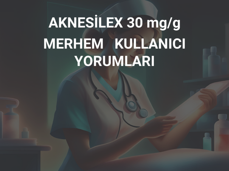 AKNESİLEX 30 mg/g MERHEM   KULLANICI YORUMLARI