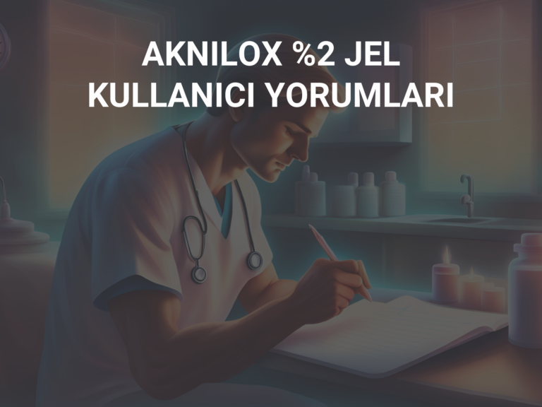 AKNILOX %2 JEL KULLANICI YORUMLARI