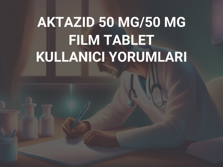 AKTAZID 50 MG/50 MG FILM TABLET KULLANICI YORUMLARI