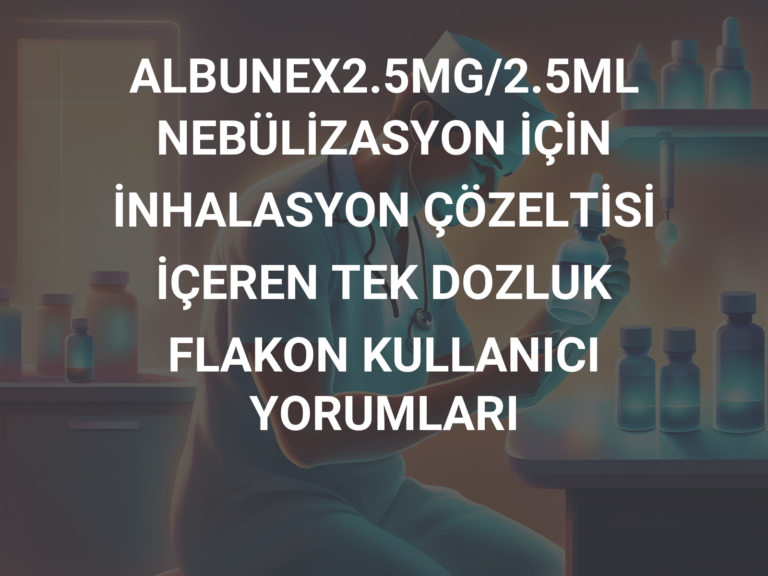 ALBUNEX2.5MG/2.5ML NEBÜLİZASYON İÇİN İNHALASYON ÇÖZELTİSİ İÇEREN TEK DOZLUK FLAKON KULLANICI YORUMLARI