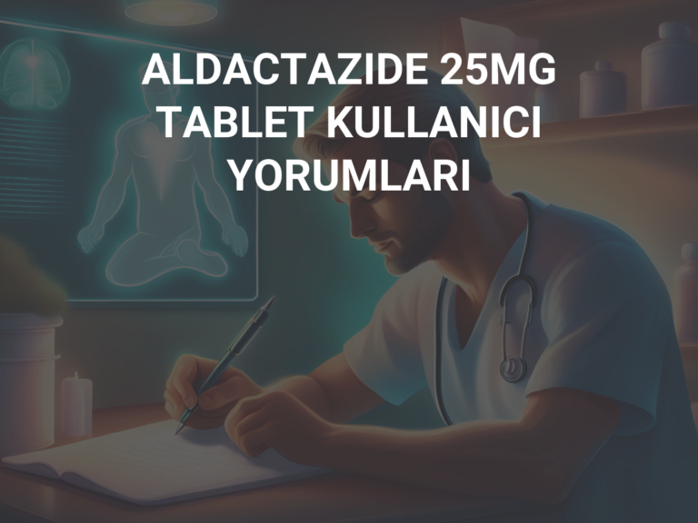 ALDACTAZIDE 25MG TABLET KULLANICI YORUMLARI