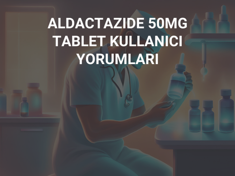 ALDACTAZIDE 50MG TABLET KULLANICI YORUMLARI