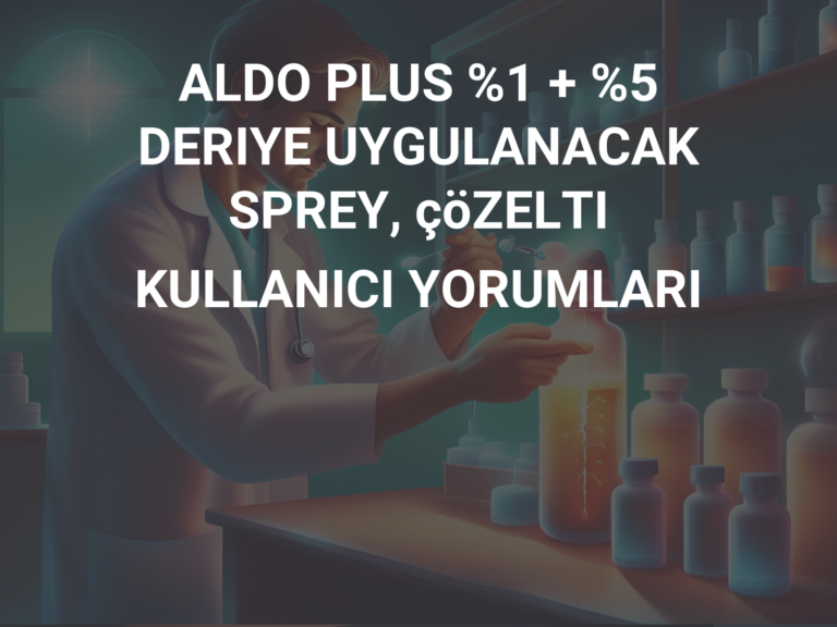 ALDO PLUS %1 + %5 DERIYE UYGULANACAK SPREY, çöZELTI KULLANICI YORUMLARI