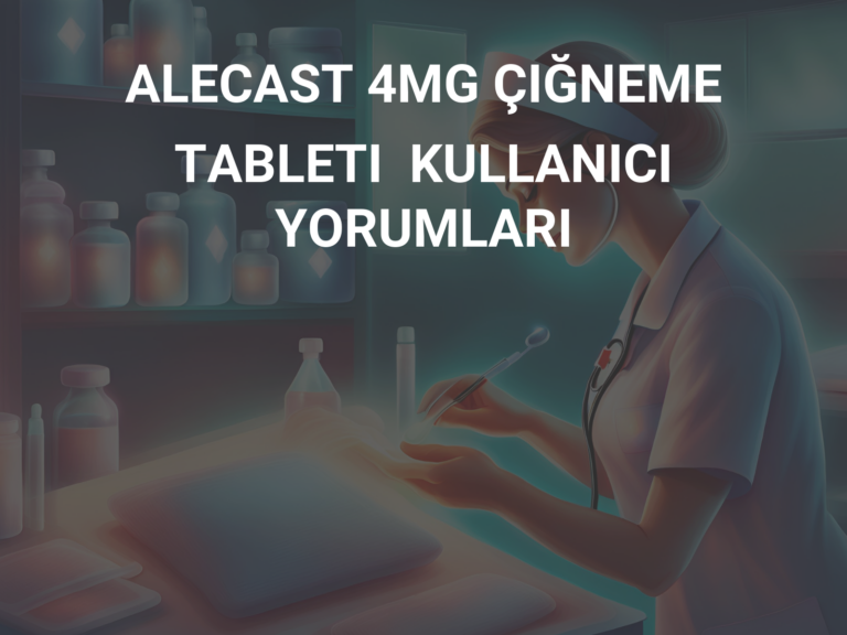 ALECAST 4MG ÇIĞNEME TABLETI  KULLANICI YORUMLARI