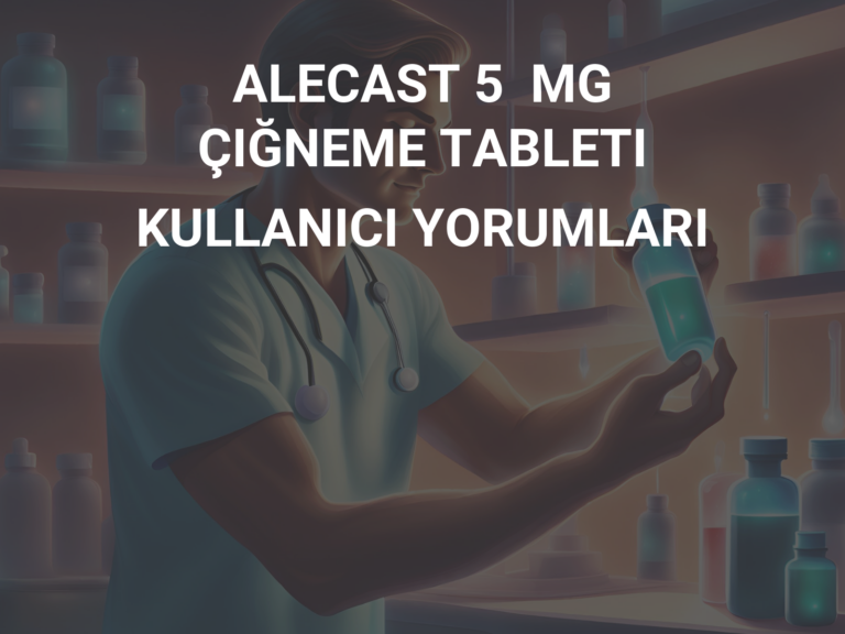 ALECAST 5  MG  ÇIĞNEME TABLETI  KULLANICI YORUMLARI