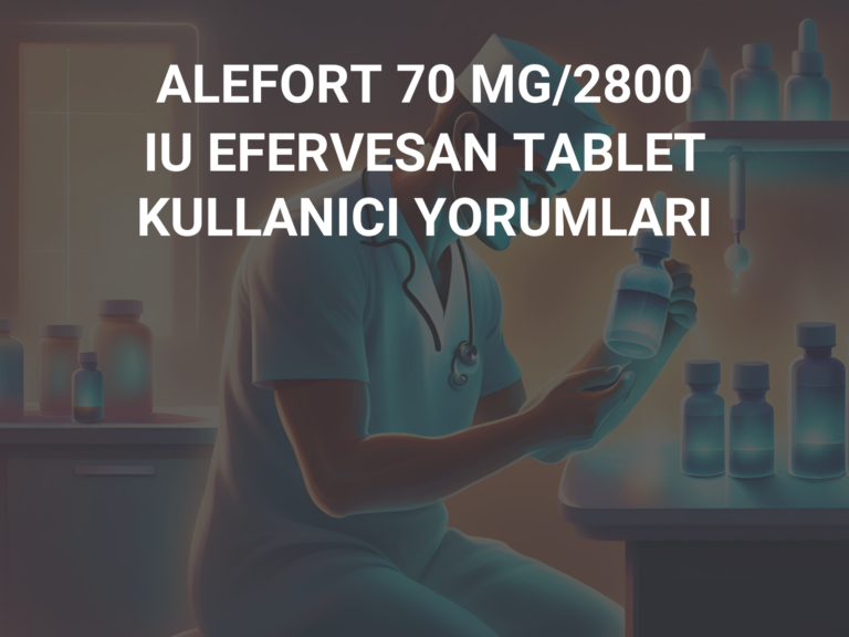 ALEFORT 70 MG/2800 IU EFERVESAN TABLET KULLANICI YORUMLARI