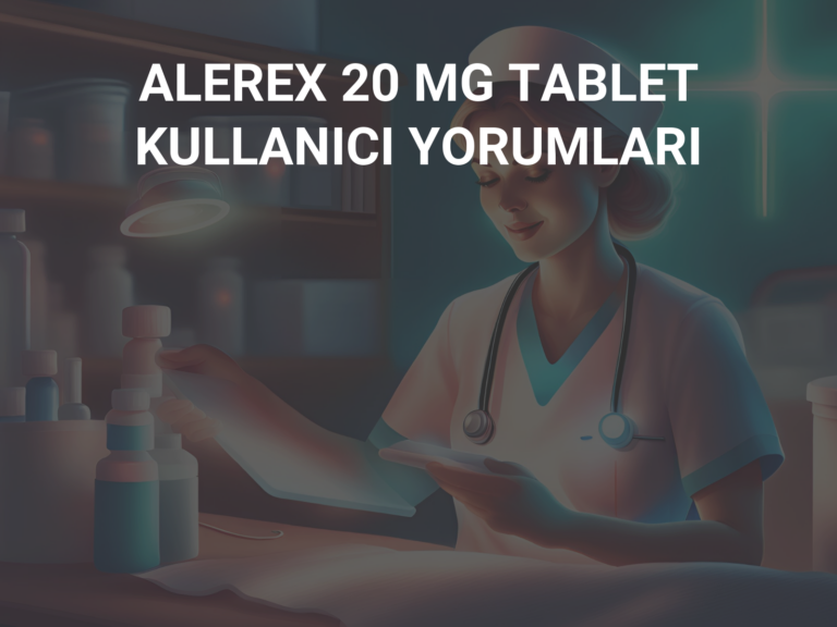 ALEREX 20 MG TABLET KULLANICI YORUMLARI