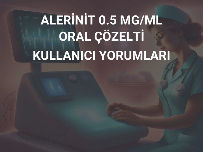 ALERİNİT 0.5 MG/ML ORAL ÇÖZELTİ KULLANICI YORUMLARI