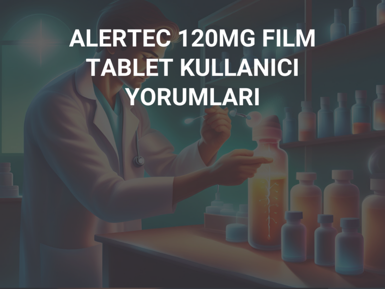 ALERTEC 120MG FILM TABLET KULLANICI YORUMLARI