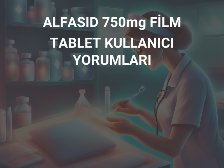 ALFASID 750mg FİLM TABLET KULLANICI YORUMLARI