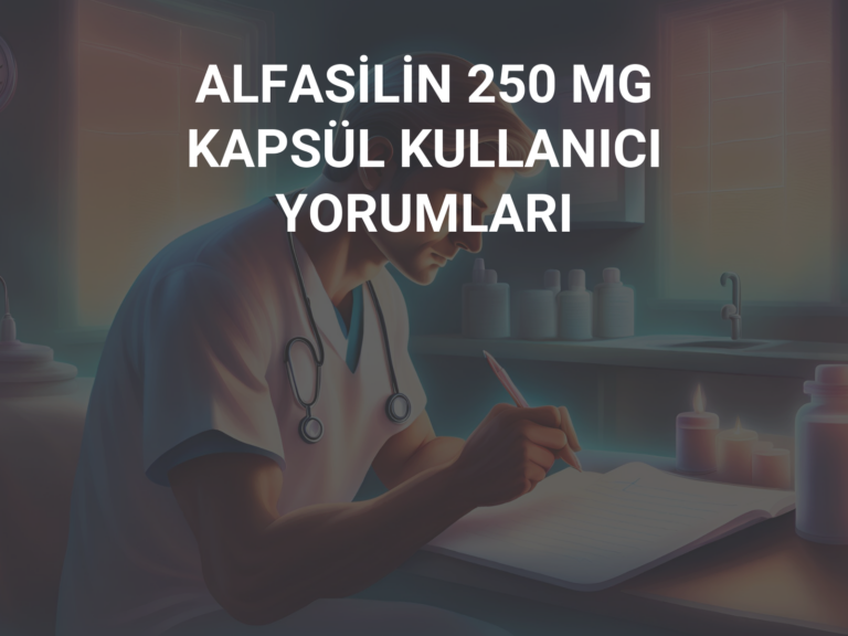 ALFASİLİN 250 MG KAPSÜL KULLANICI YORUMLARI