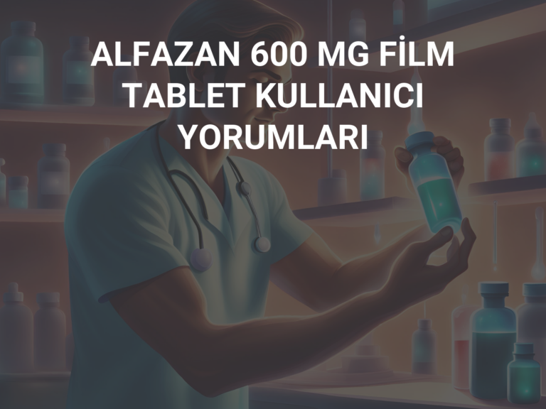 ALFAZAN 600 MG FİLM TABLET KULLANICI YORUMLARI