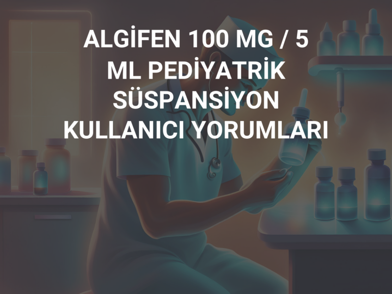 ALGİFEN 100 MG / 5 ML PEDİYATRİK SÜSPANSİYON KULLANICI YORUMLARI