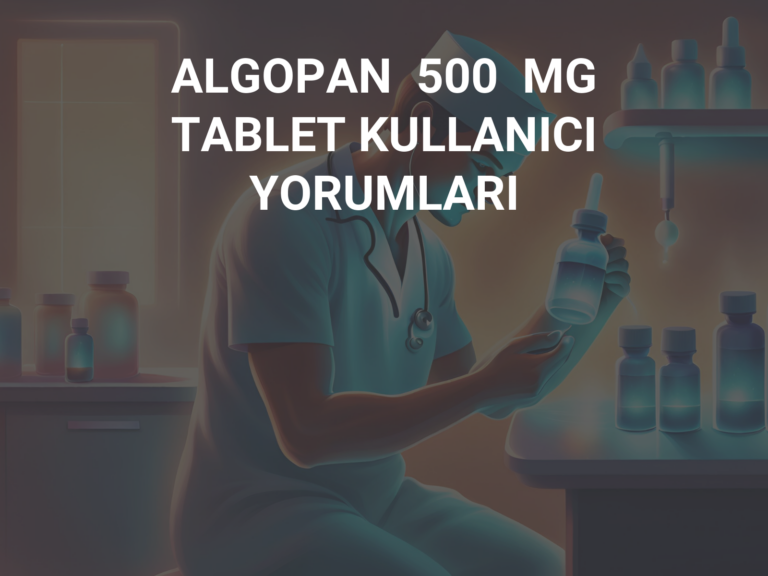 ALGOPAN  500  MG  TABLET KULLANICI YORUMLARI