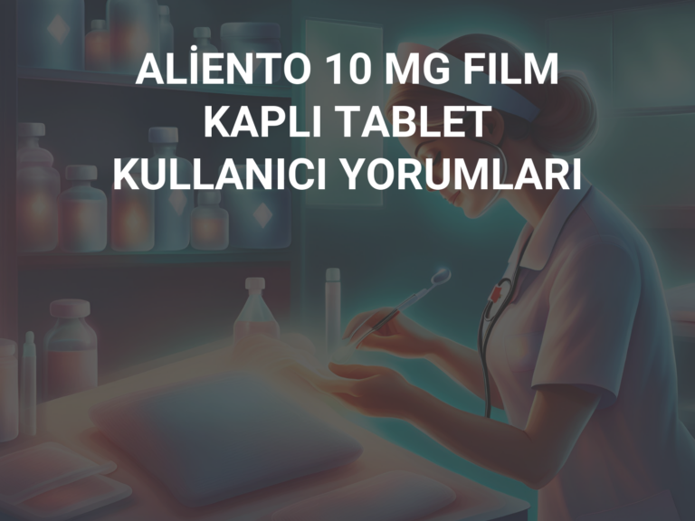 ALİENTO 10 MG FILM KAPLI TABLET KULLANICI YORUMLARI