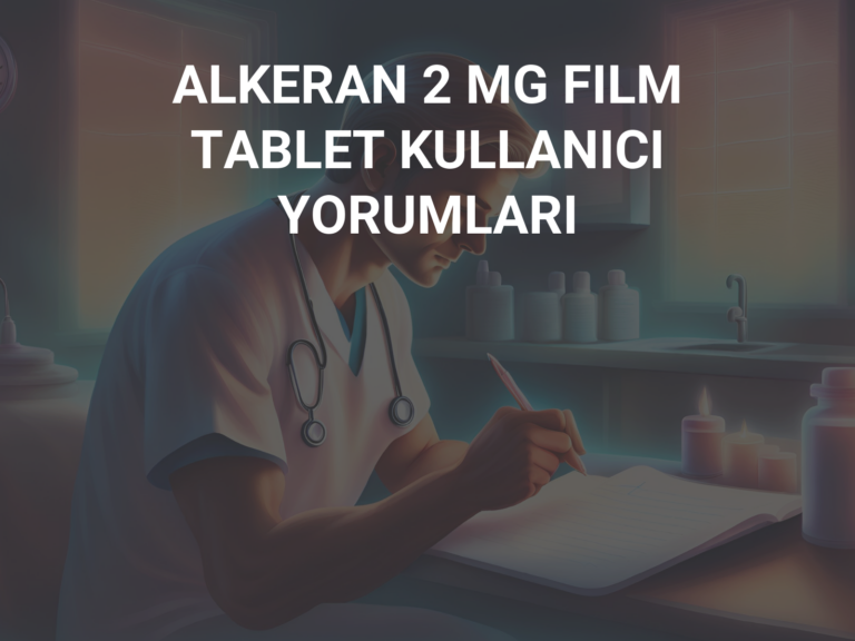 ALKERAN 2 MG FILM TABLET KULLANICI YORUMLARI