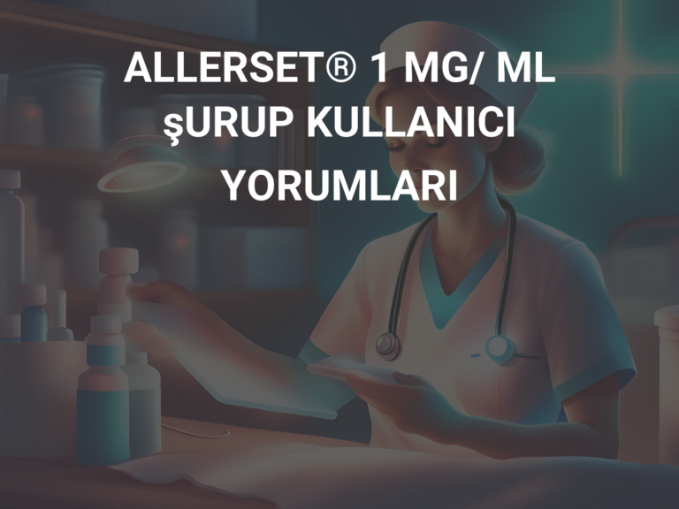 ALLERSET® 1 MG/ ML şURUP KULLANICI YORUMLARI